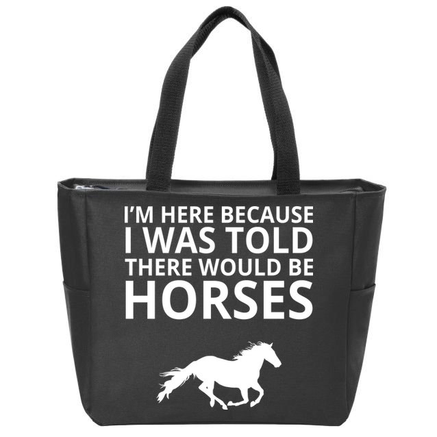 Told There Would Be Horses Zip Tote Bag