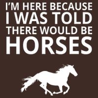 Told There Would Be Horses Cooling Performance Crew T-Shirt