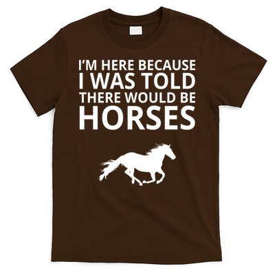 Told There Would Be Horses T-Shirt