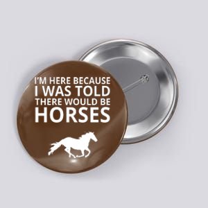 Told There Would Be Horses Button