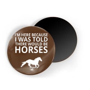 Told There Would Be Horses Magnet