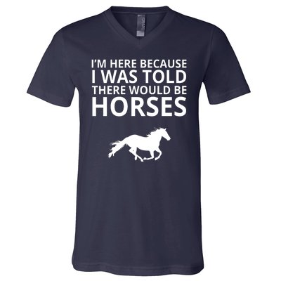 Told There Would Be Horses V-Neck T-Shirt