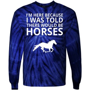 Told There Would Be Horses Tie-Dye Long Sleeve Shirt