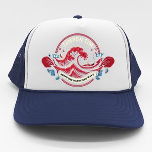 Tampon Tim Will Stop The Nasty Red Wave Funny Political Vote Trucker Hat