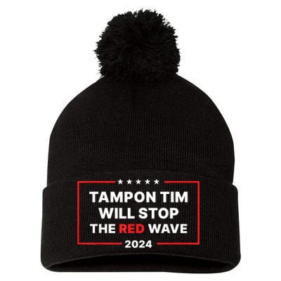 Tampon Tim Will Stop The Red Wave Funny Vote Harris Walz Pom Pom 12in Knit Beanie