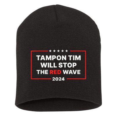 Tampon Tim Will Stop The Red Wave Funny Vote Harris Walz Short Acrylic Beanie