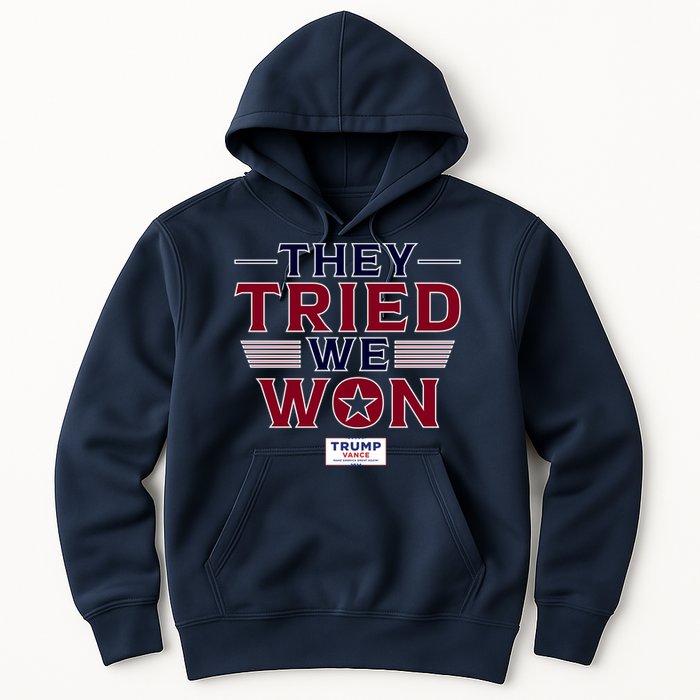 They Tried We Won Trump 2024 Hoodie