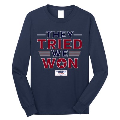 They Tried We Won Trump 2024 Long Sleeve Shirt