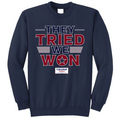 They Tried We Won Trump 2024 Sweatshirt