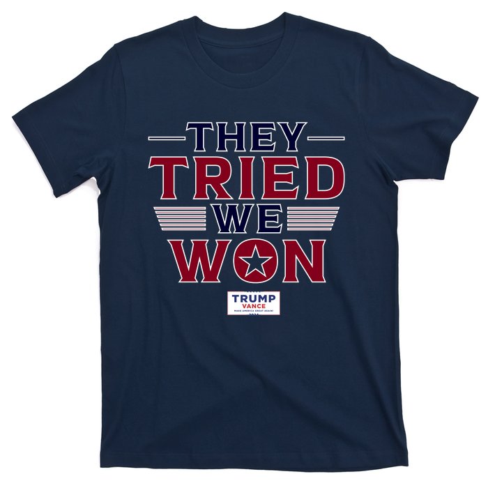 They Tried We Won Trump 2024 T-Shirt