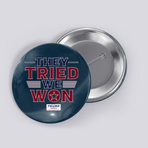 They Tried We Won Trump 2024 Button