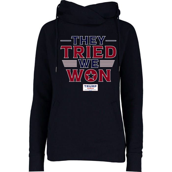 They Tried We Won Trump 2024 Womens Funnel Neck Pullover Hood