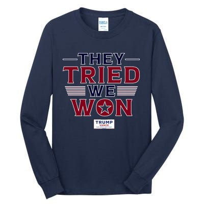 They Tried We Won Trump 2024 Tall Long Sleeve T-Shirt