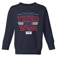 They Tried We Won Trump 2024 Toddler Sweatshirt