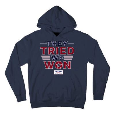 They Tried We Won Trump 2024 Tall Hoodie