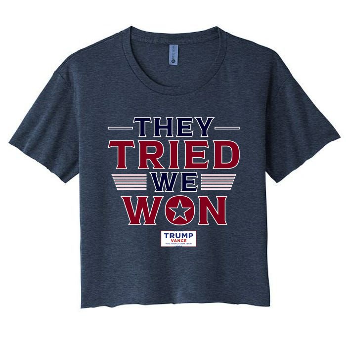 They Tried We Won Trump 2024 Women's Crop Top Tee