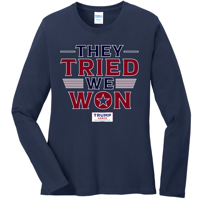 They Tried We Won Trump 2024 Ladies Long Sleeve Shirt