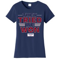 They Tried We Won Trump 2024 Women's T-Shirt