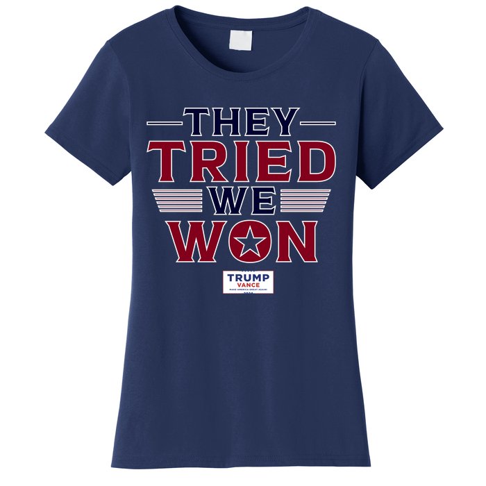 They Tried We Won Trump 2024 Women's T-Shirt