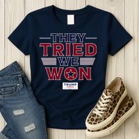 They Tried We Won Trump 2024 Womens T-Shirt