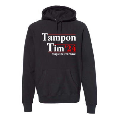 Tampon Tim Will Stop The Red Wave Funny Vote Harris Walz Premium Hoodie