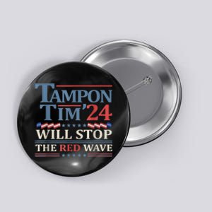 Tampon Tim Will Stop The Red Wave Funny Vote Harris Walz Button