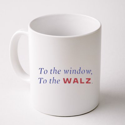 To The Window To The Tim Walz Kamala Harris 2024 Coffee Mug