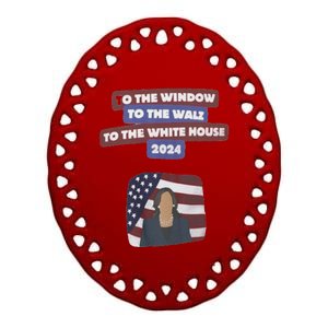 To The Window To The Tim Walz Kamala Harris 2024 Ceramic Oval Ornament