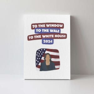 To The Window To The Tim Walz Kamala Harris 2024 Canvas