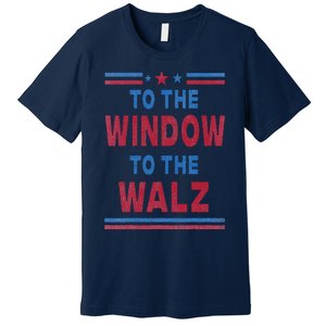 To The Window To The Walz Harris Walz 2024 Premium T-Shirt