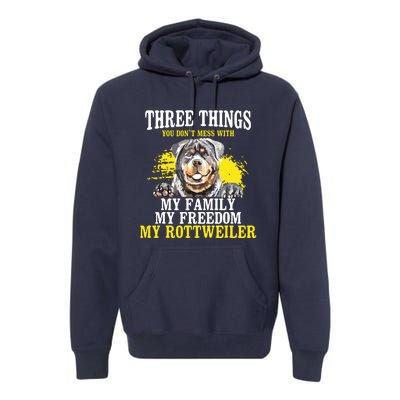 Three Things You Dont Mess With My Family Rottweiler Dog Premium Hoodie