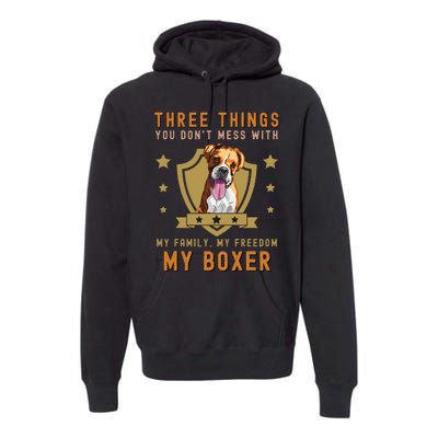 Three Things You Don't Mess With Funny German Boxer Owner Premium Hoodie