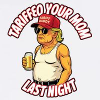 Trump Tariffied Your Mom Last Night Beer Funny Bucket Hat