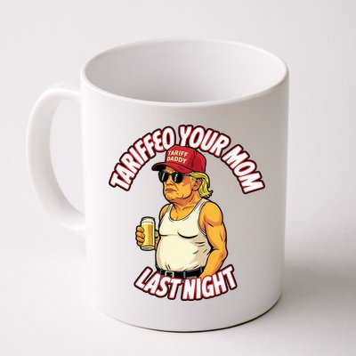 Trump Tariffied Your Mom Last Night Beer Funny Mug