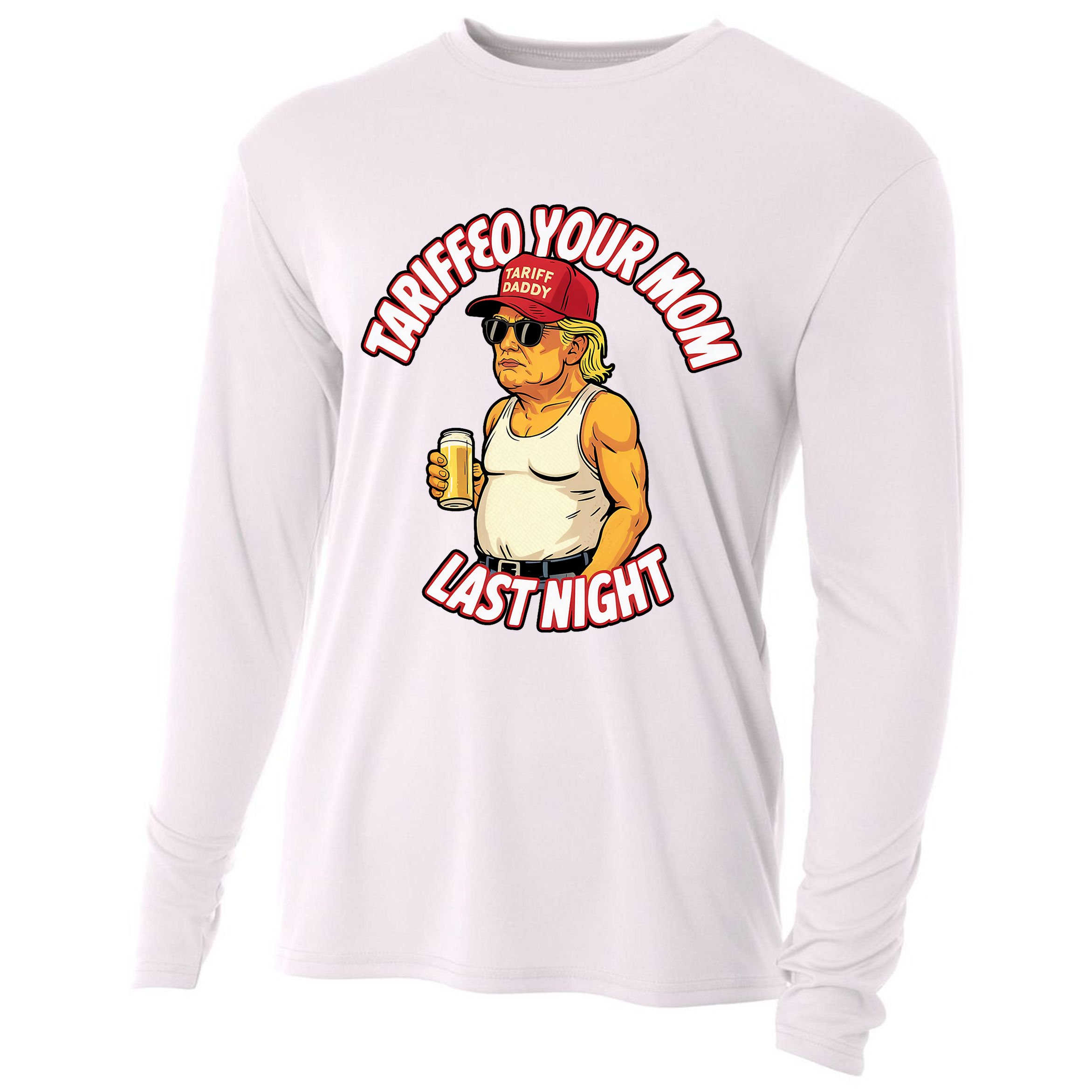 Trump Tariffied Your Mom Last Night Beer Funny Cooling Performance Long Sleeve Crew