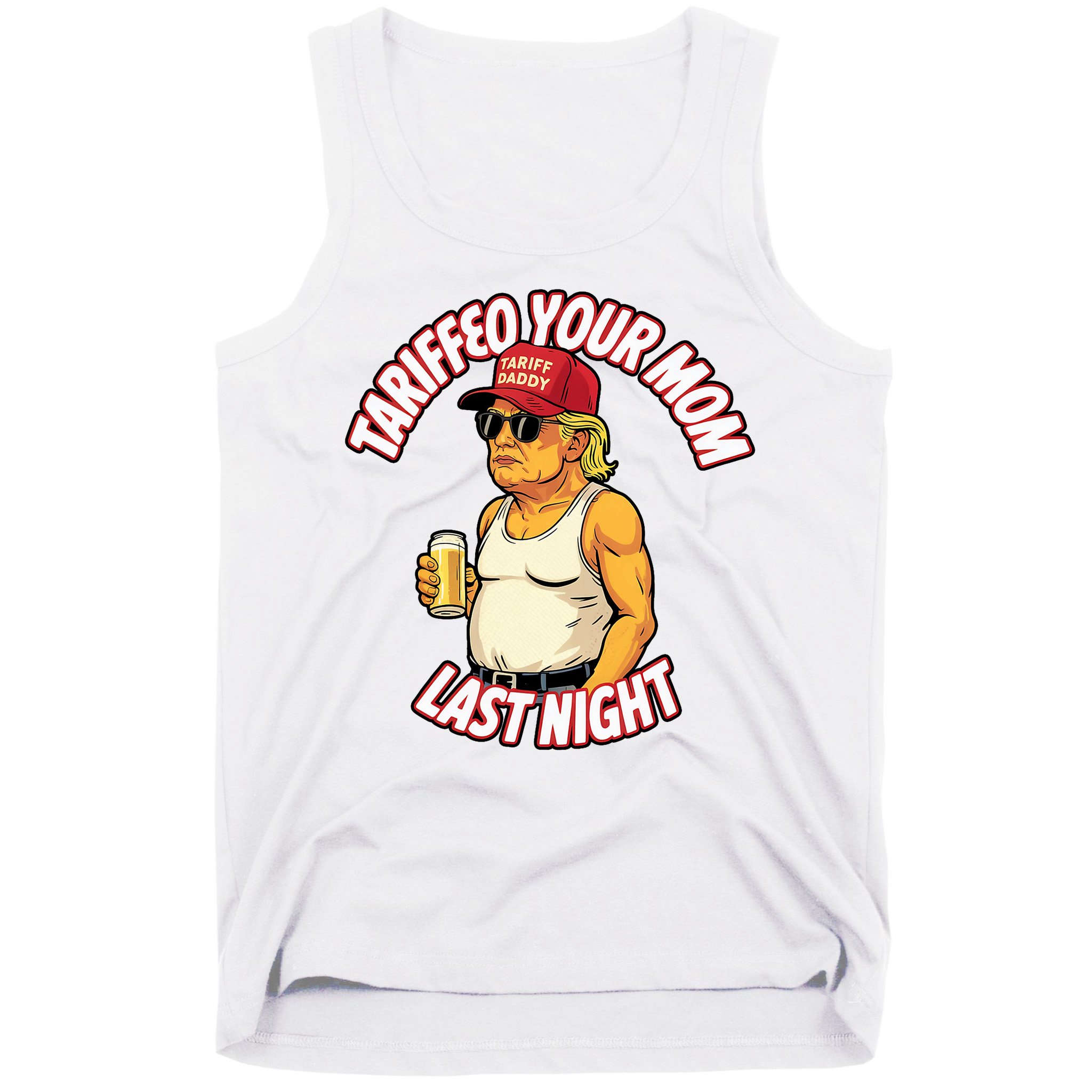 Trump Tariffied Your Mom Last Night Beer Funny Tank Top