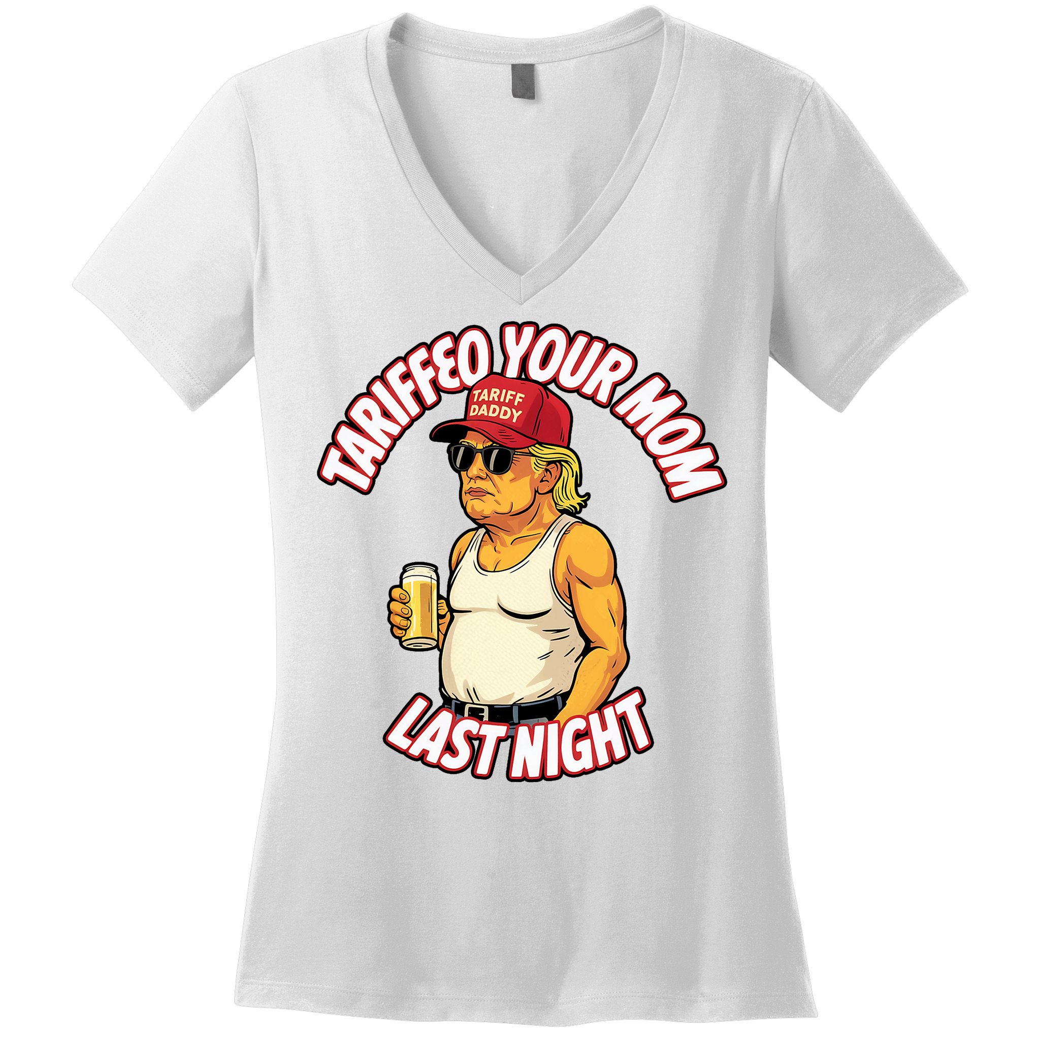 Trump Tariffied Your Mom Last Night Beer Funny Women's V-Neck T-Shirt