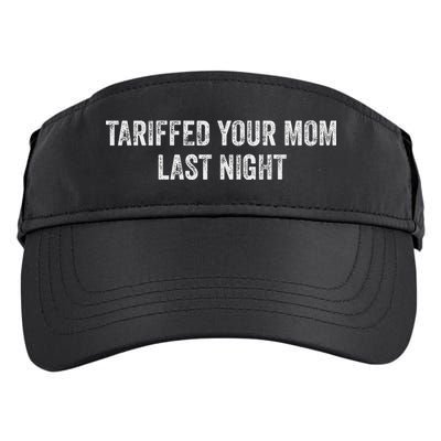 Trump Tariffed Your Mom Last Night Adult Drive Performance Visor