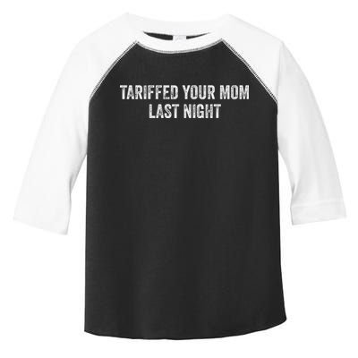 Trump Tariffed Your Mom Last Night Toddler Fine Jersey T-Shirt