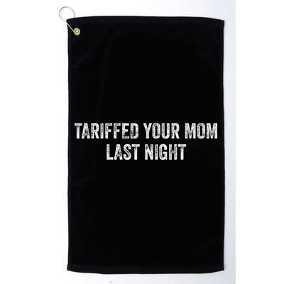 Trump Tariffed Your Mom Last Night Golf Towel