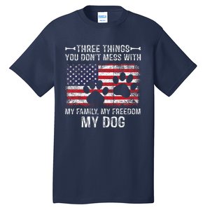 Three Things You Dont Mess With My Family Freedom My Dog Tall T-Shirt