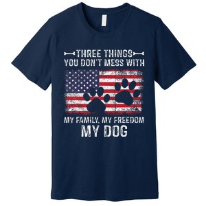 Three Things You Dont Mess With My Family Freedom My Dog Premium T-Shirt