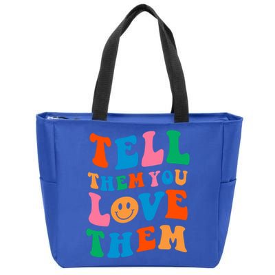 Tell Them You Love Them Trendy Aesthetic Design And Gift Zip Tote Bag