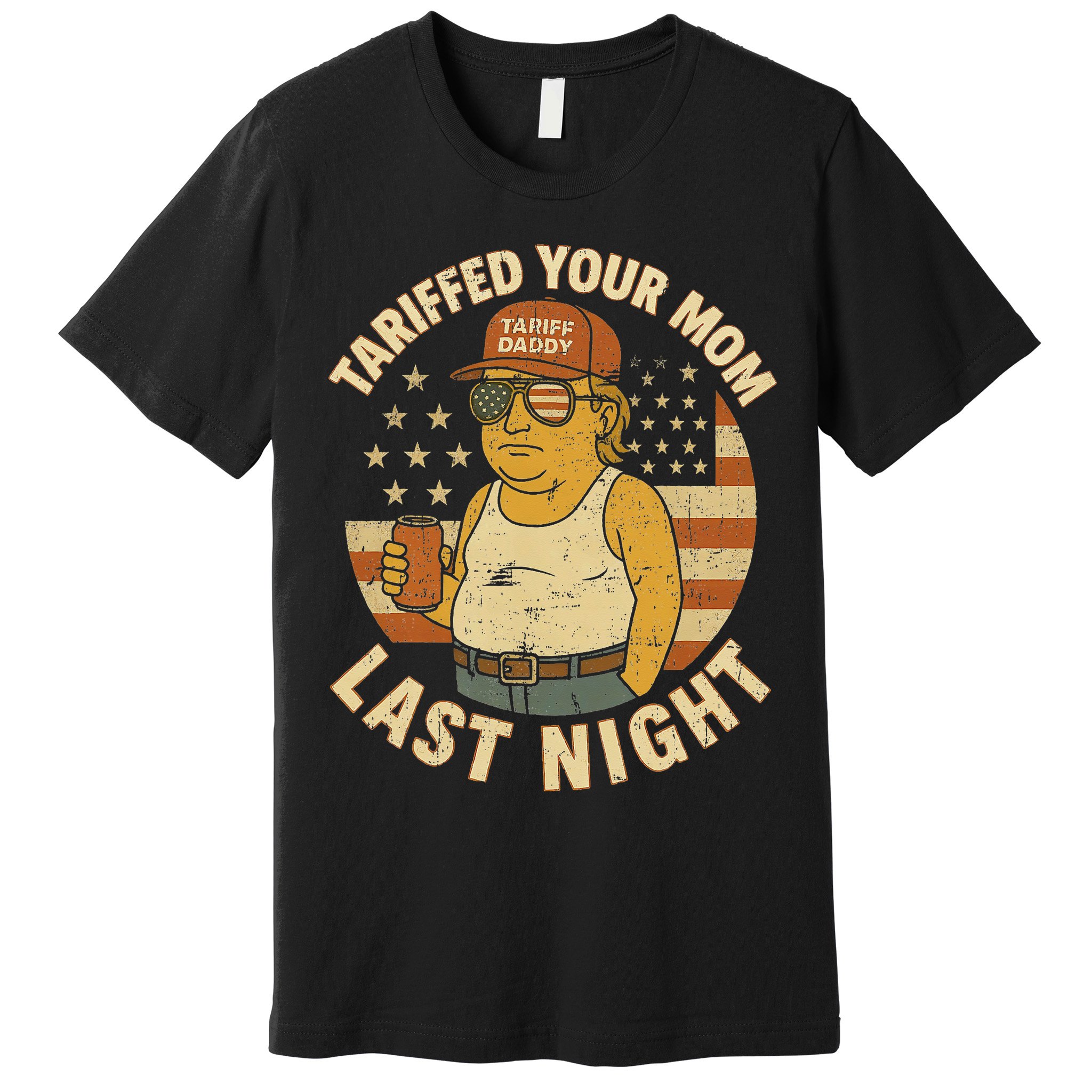 Trump Tariffed Your Mom Last Night Tariff Premium T-Shirt