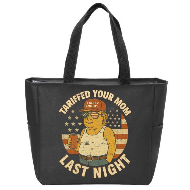 Trump Tariffed Your Mom Last Night Tariff Zip Tote Bag