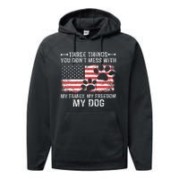 Three Things You DonT Mess With My Family My Freedom My Dog Performance Fleece Hoodie