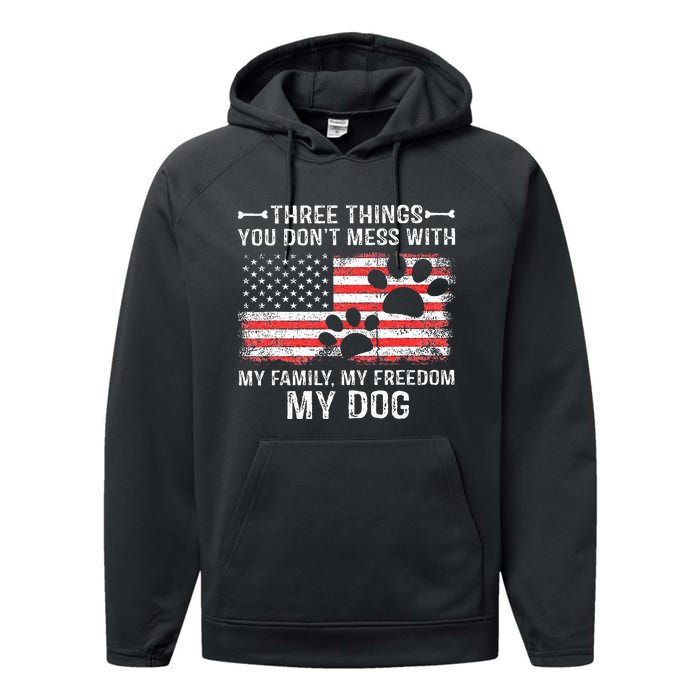 Three Things You DonT Mess With My Family My Freedom My Dog Performance Fleece Hoodie