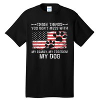 Three Things You DonT Mess With My Family My Freedom My Dog Tall T-Shirt