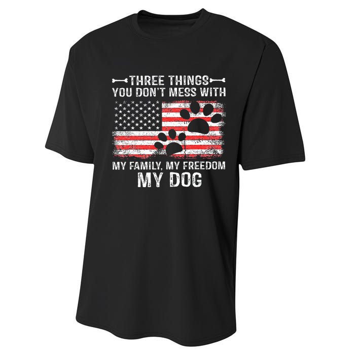 Three Things You DonT Mess With My Family My Freedom My Dog Performance Sprint T-Shirt