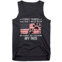 Three Things You DonT Mess With My Family My Freedom My Dog Tank Top